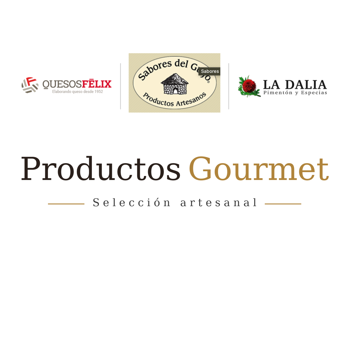 PRODUCTOS GOURMET, MARCAS DE PRIMERA CALIDAD, QUESOS FELIX SABORES DEL GUIJO Y LA DALIA